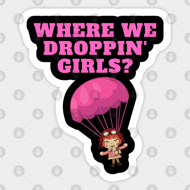 Where We Dropping Girls, Girls Just Wanna Have Fun, Feminism, Gift For Her, Gift For Women, Women Rights, Feminist, Girls, Equality, Equal Rights, Social Justice Sticker by DESIGN SPOTLIGHT